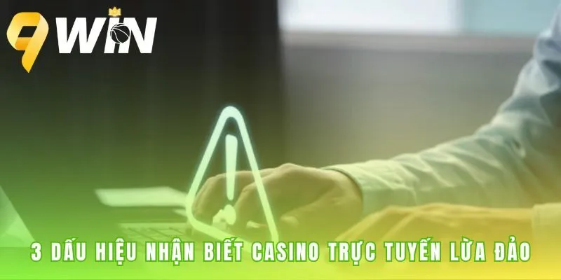 Dấu hiệu nhận biết một casino không đáng tin cậy