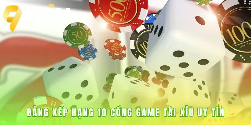 Bảng xếp hạng game Tài xỉu uy tín tổng hợp từ 50 thương hiệu