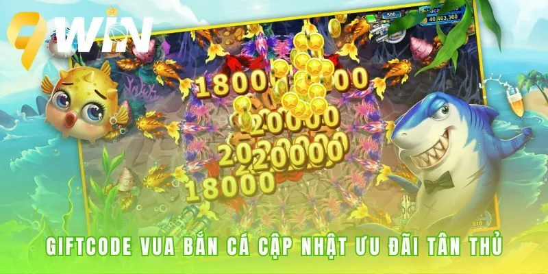 Vua Bắn Cá trao giftcode tân thủ trị giá hơn 2 tỷ đồng