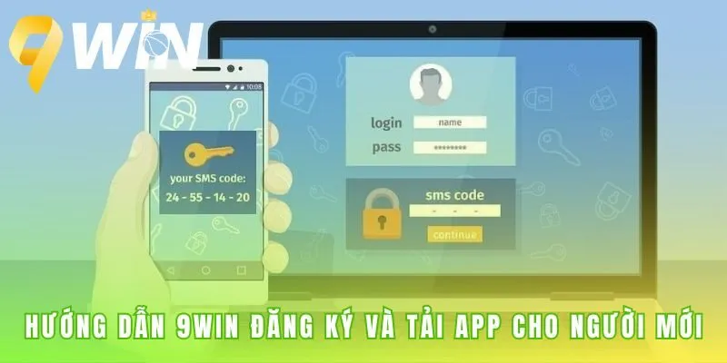 Hướng dẫn 9win đăng ký tài khoản chỉ với 5 bước đơn giản