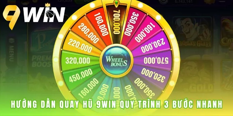 Hướng dẫn quay hũ 9win qua ba bước chọn game đặt cược và quay