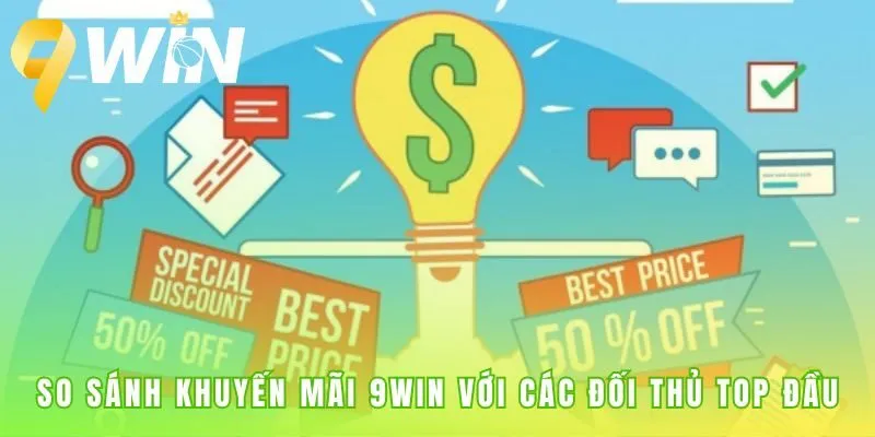 So sánh khuyến mãi 9win cho thấy ưu đãi chào mừng cao hơn 25%