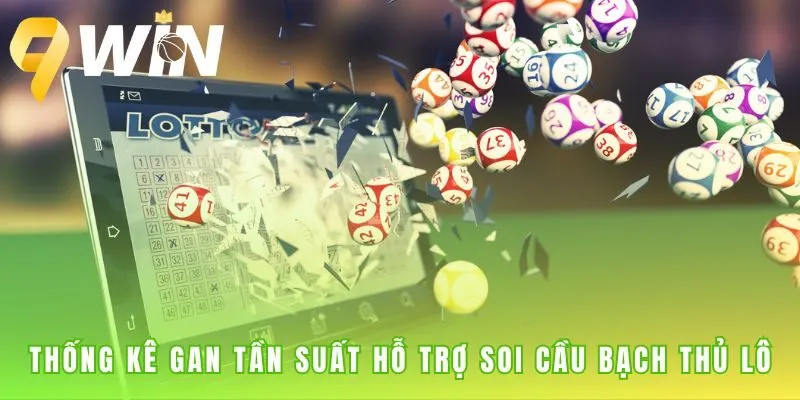 Soi cầu bạch thủ lô hiệu quả hơn với dữ liệu gan tần suất